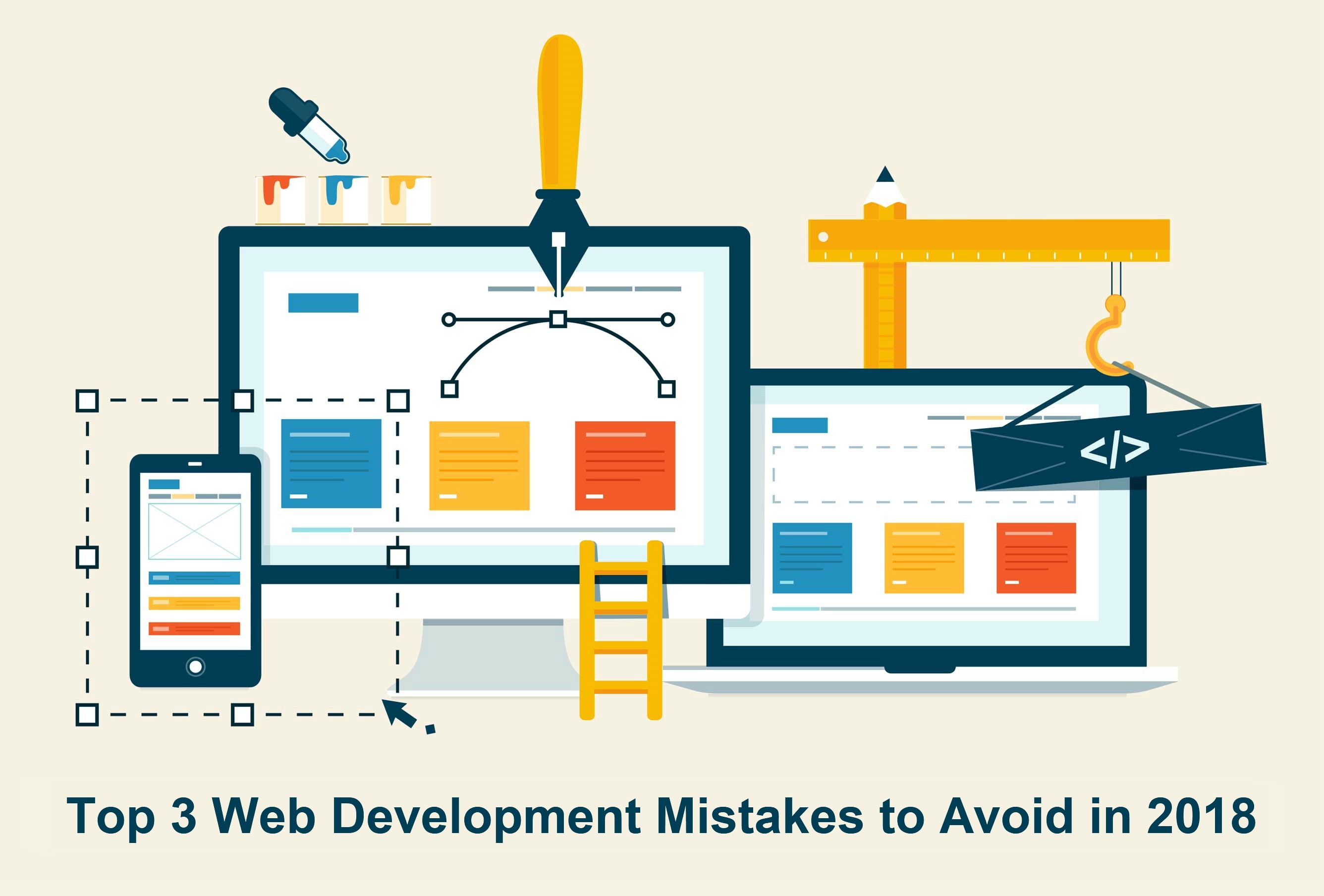 Top 3 Web Development Mistakes to Avoid in 2018
